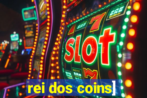 rei dos coins]